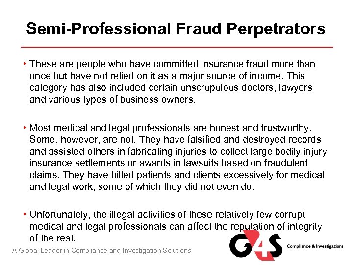 Semi-Professional Fraud Perpetrators • These are people who have committed insurance fraud more than