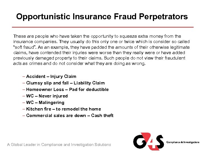 Opportunistic Insurance Fraud Perpetrators These are people who have taken the opportunity to squeeze