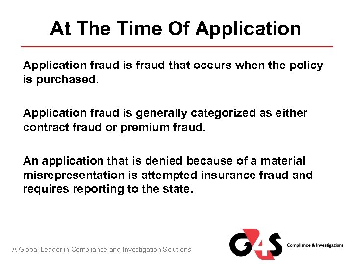 At The Time Of Application fraud is fraud that occurs when the policy is