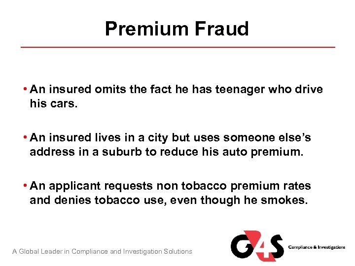 Premium Fraud • An insured omits the fact he has teenager who drive his