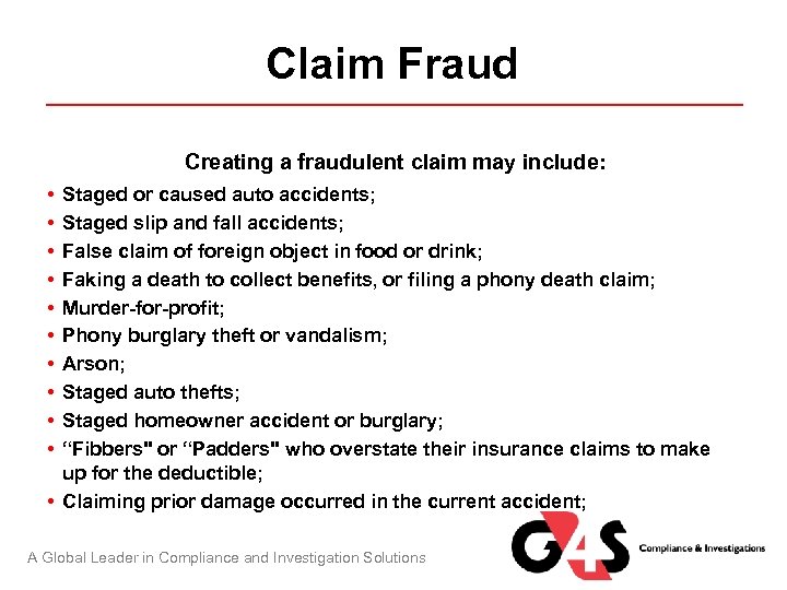 Claim Fraud Creating a fraudulent claim may include: • • • Staged or caused