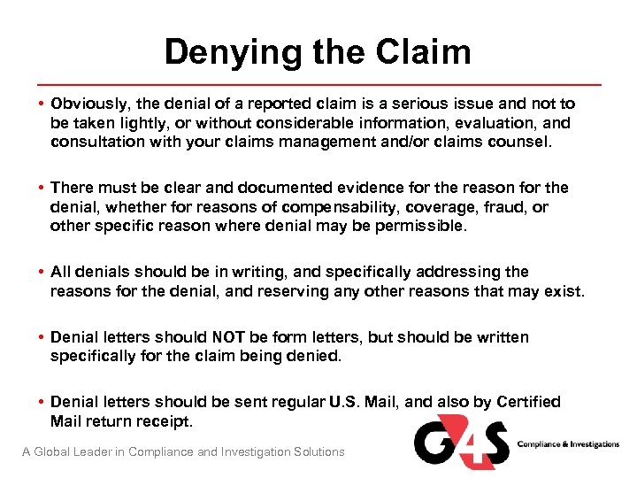 Denying the Claim • Obviously, the denial of a reported claim is a serious