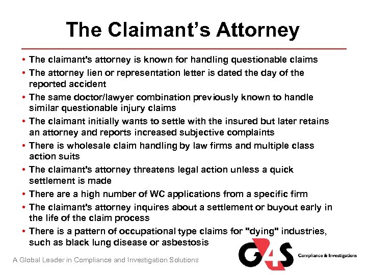 The Claimant’s Attorney • The claimant's attorney is known for handling questionable claims •