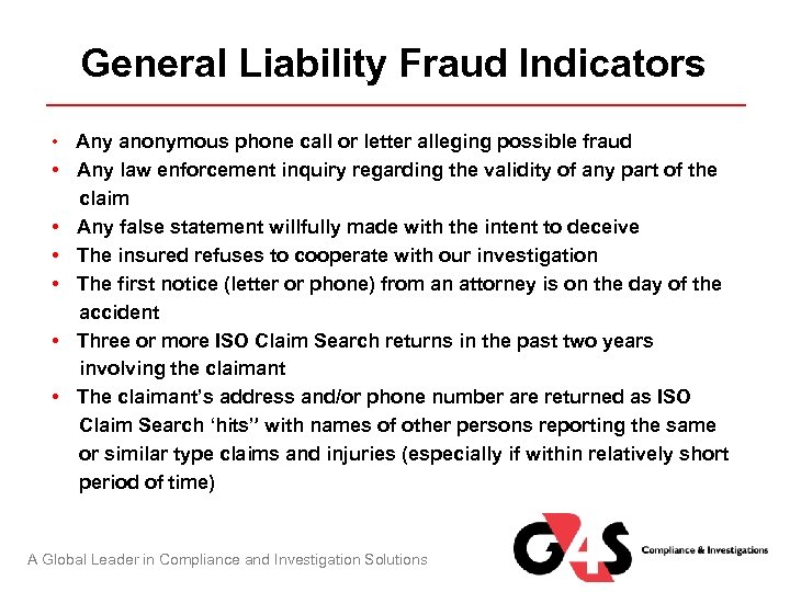 General Liability Fraud Indicators • Any anonymous phone call or letter alleging possible fraud