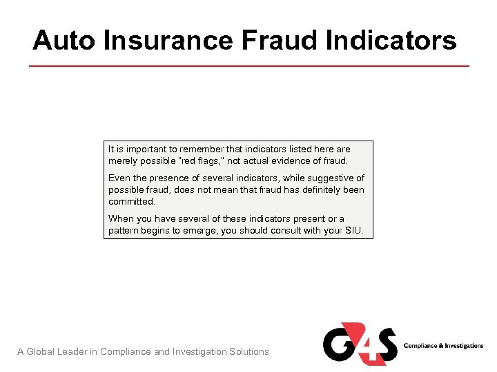 Auto Insurance Fraud Indicators It is important to remember that indicators listed here are