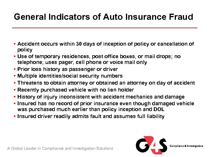 General Indicators of Auto Insurance Fraud • Accident occurs within 30 days of inception