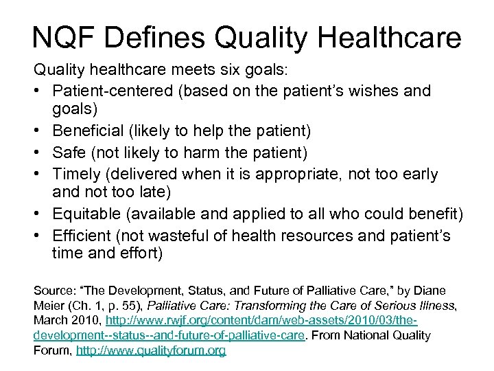 NQF Defines Quality Healthcare Quality healthcare meets six goals: • Patient-centered (based on the