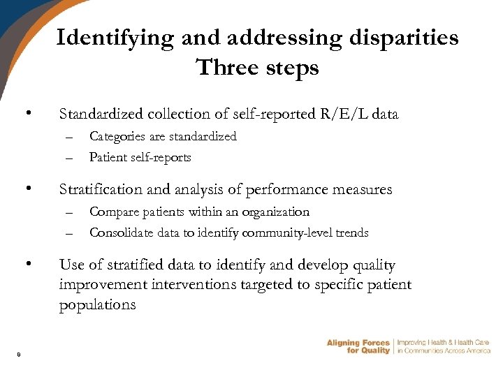 Identifying and addressing disparities Three steps • Standardized collection of self-reported R/E/L data –