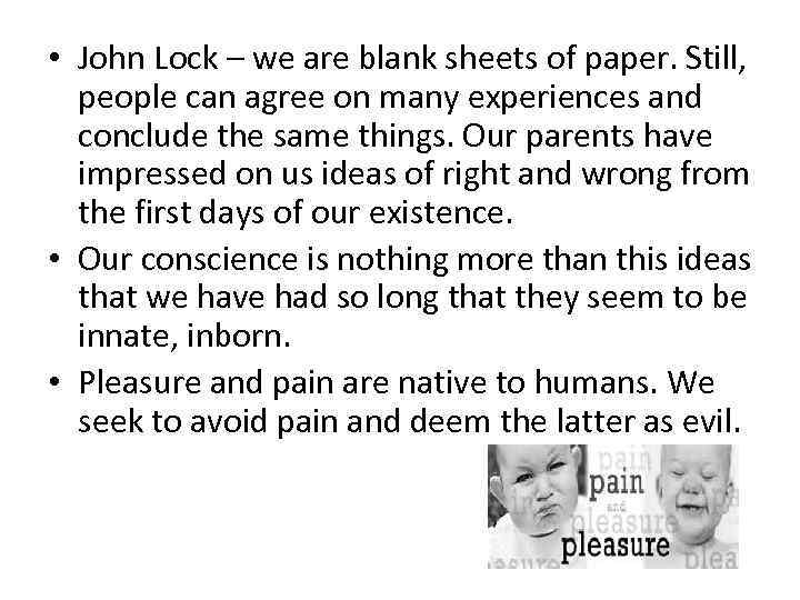  • John Lock – we are blank sheets of paper. Still, people can