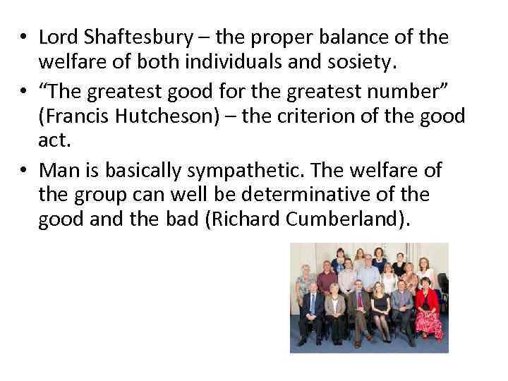  • Lord Shaftesbury – the proper balance of the welfare of both individuals
