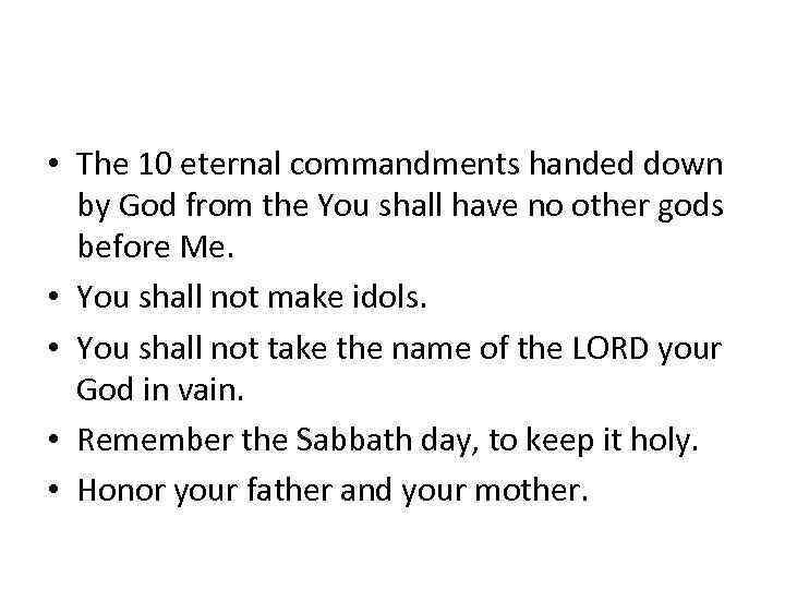  • The 10 eternal commandments handed down by God from the You shall