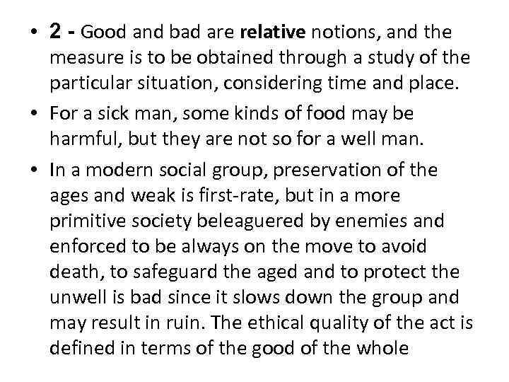  • 2 - Good and bad are relative notions, and the measure is