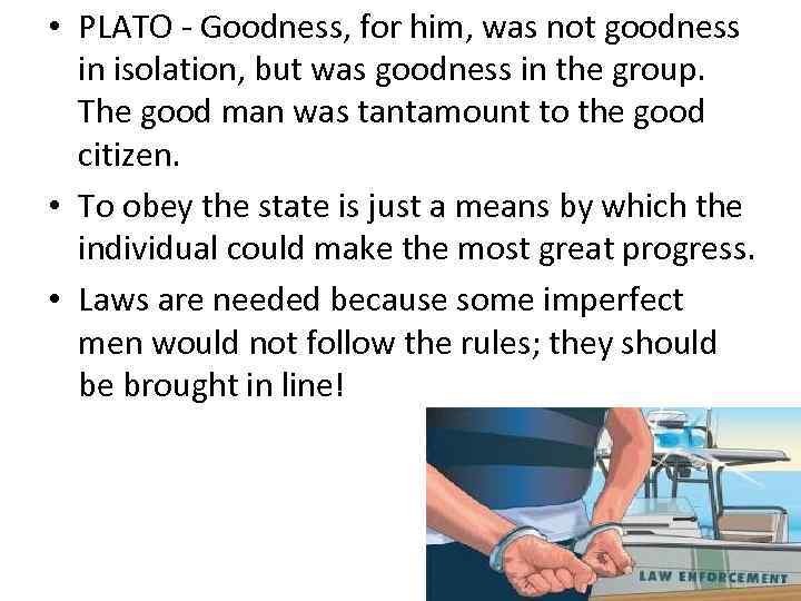  • PLATO - Goodness, for him, was not goodness in isolation, but was