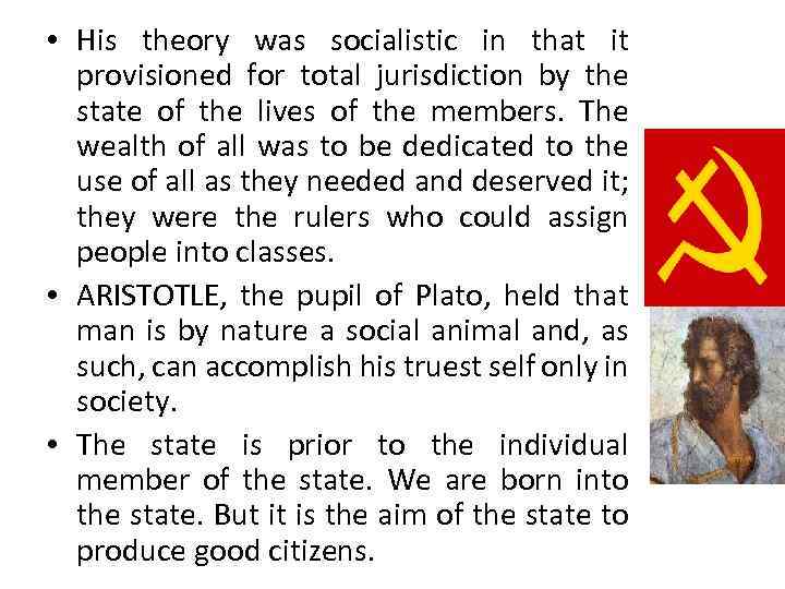  • His theory was socialistic in that it provisioned for total jurisdiction by