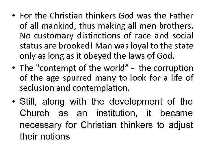  • For the Christian thinkers God was the Father of all mankind, thus