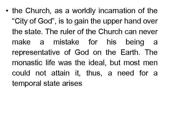  • the Church, as a worldly incarnation of the “City of God”, is