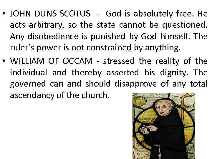  • JOHN DUNS SCOTUS - God is absolutely free. He acts arbitrary, so