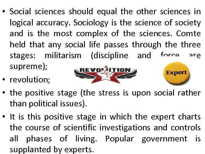  • Social sciences should equal the other sciences in logical accuracy. Sociology is