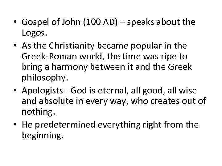  • Gospel of John (100 AD) – speaks about the Logos. • As