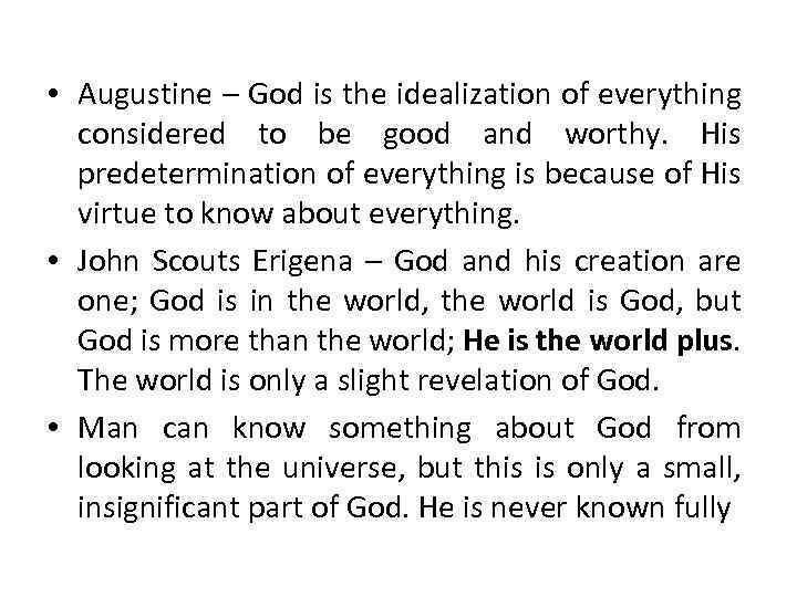  • Augustine – God is the idealization of everything considered to be good