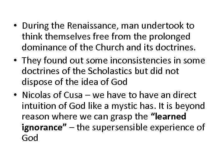  • During the Renaissance, man undertook to think themselves free from the prolonged