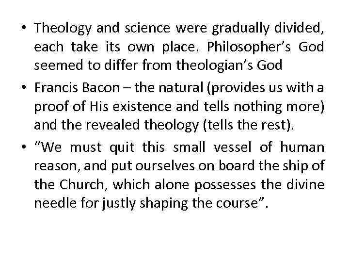  • Theology and science were gradually divided, each take its own place. Philosopher’s