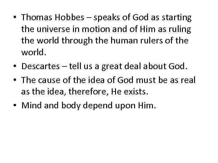  • Thomas Hobbes – speaks of God as starting the universe in motion