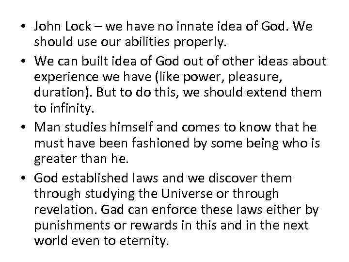  • John Lock – we have no innate idea of God. We should