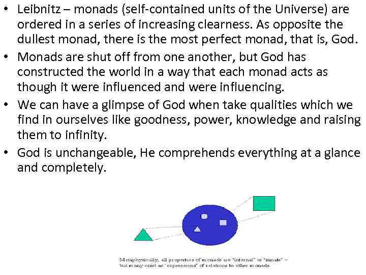  • Leibnitz – monads (self-contained units of the Universe) are ordered in a