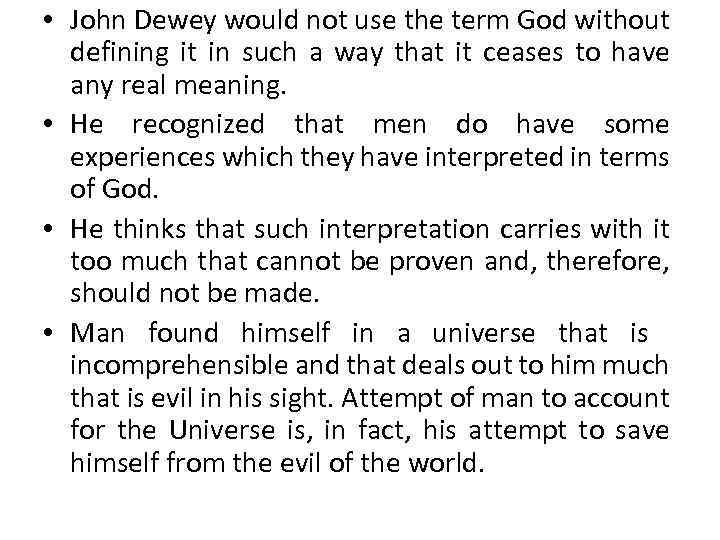  • John Dewey would not use the term God without defining it in