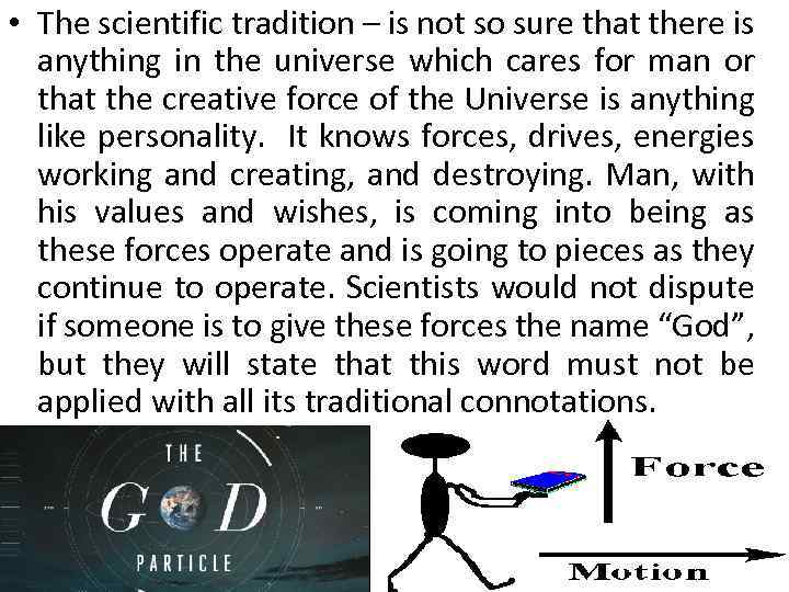  • The scientific tradition – is not so sure that there is anything