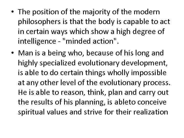  • The position of the majority of the modern philosophers is that the