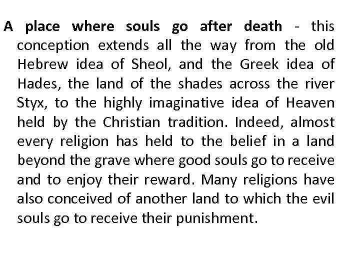 A place where souls go after death - this conception extends all the way