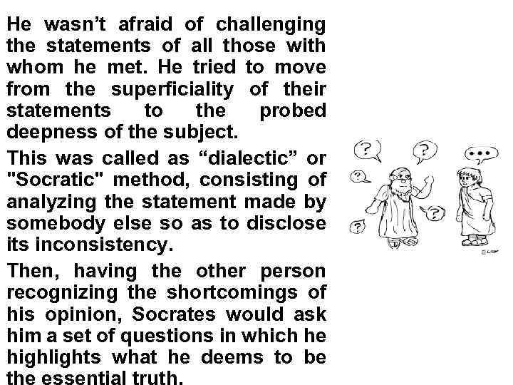 He wasn’t afraid of challenging the statements of all those with whom he met.