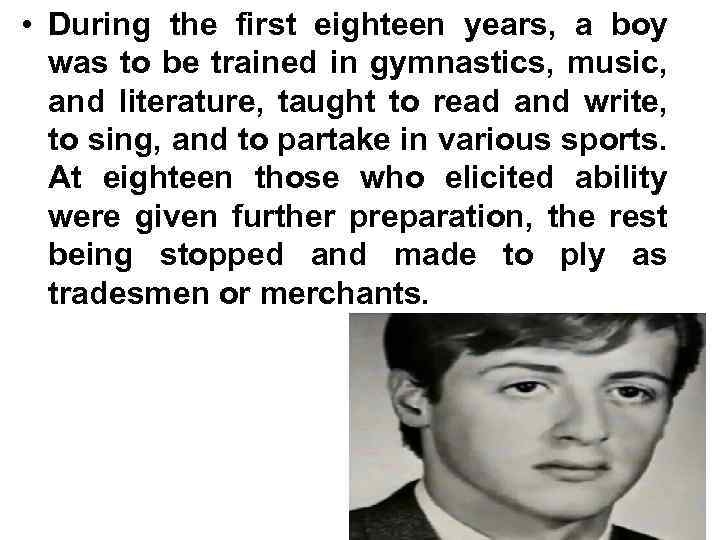  • During the first eighteen years, a boy was to be trained in