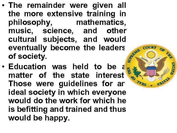  • The remainder were given all the more extensive training in philosophy, mathematics,