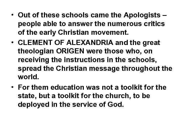  • Out of these schools came the Apologists – people able to answer