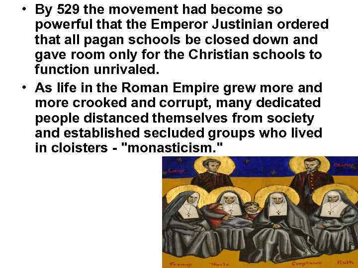  • By 529 the movement had become so powerful that the Emperor Justinian