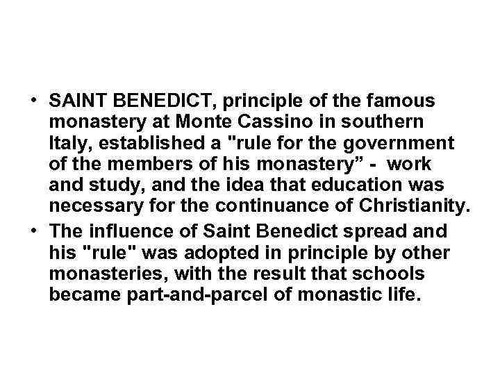  • SAINT BENEDICT, principle of the famous monastery at Monte Cassino in southern