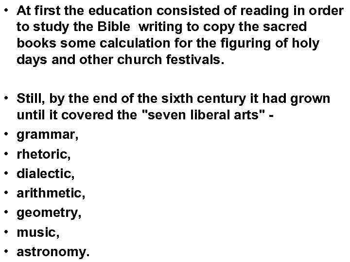  • At first the education consisted of reading in order to study the