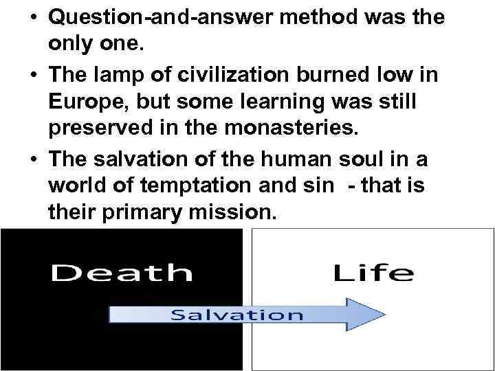  • Question-and-answer method was the only one. • The lamp of civilization burned