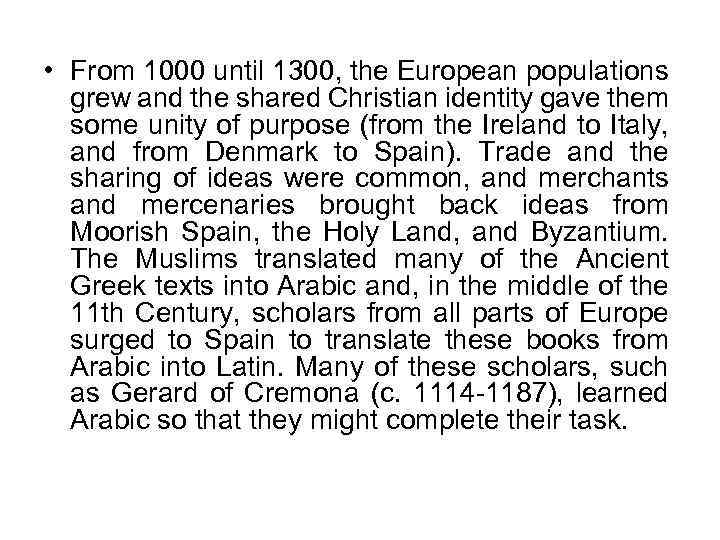  • From 1000 until 1300, the European populations grew and the shared Christian