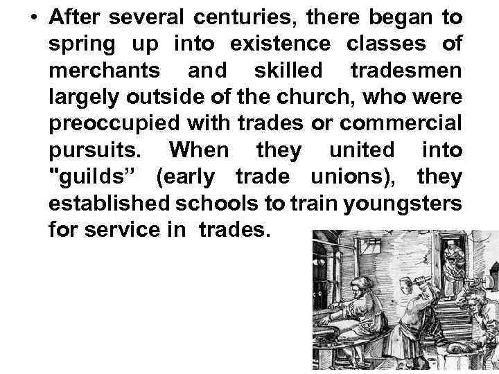  • After several centuries, there began to spring up into existence classes of