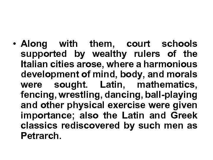  • Along with them, court schools supported by wealthy rulers of the Italian