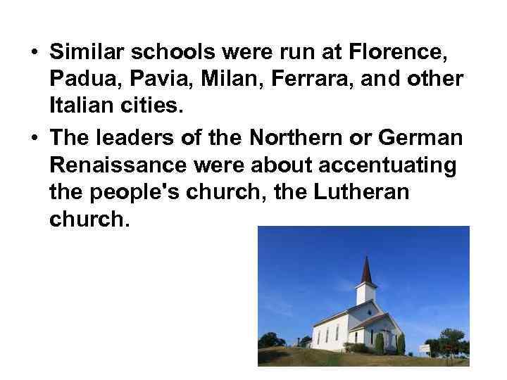  • Similar schools were run at Florence, Padua, Pavia, Milan, Ferrara, and other