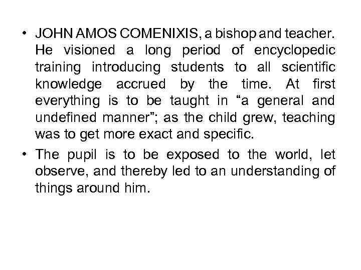  • JOHN AMOS COMENIXIS, a bishop and teacher. He visioned a long period