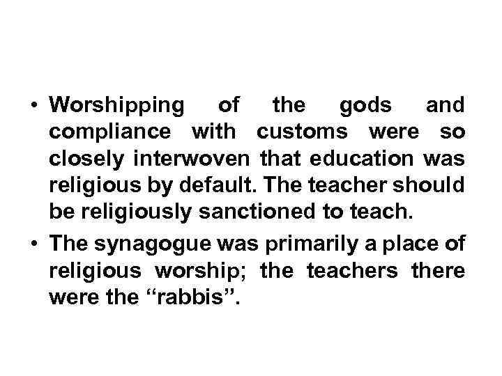  • Worshipping of the gods and compliance with customs were so closely interwoven