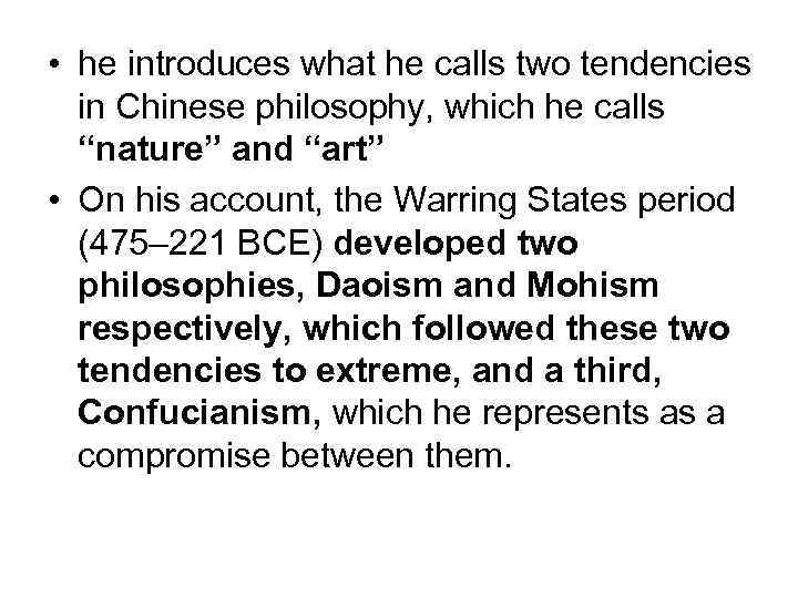  • he introduces what he calls two tendencies in Chinese philosophy, which he
