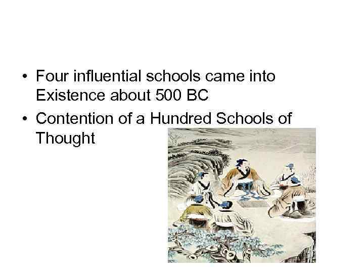  • Four influential schools came into Existence about 500 BC • Contention of