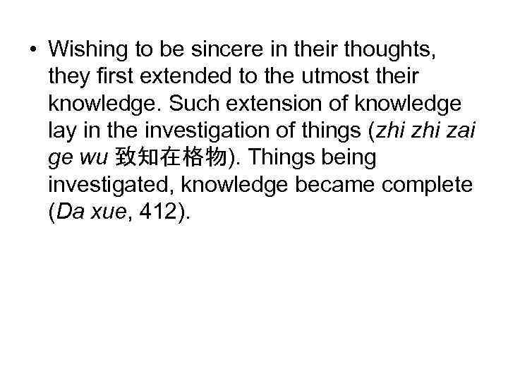  • Wishing to be sincere in their thoughts, they first extended to the